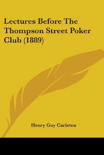 Lectures Before The Thompson Street Poker Club (1889) by Henry Guy Carleton