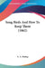 Song Birds And How To Keep Them (1862) by E. A. Maling