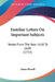 Familiar Letters On Important Subjects: Wrote From The Year 1618 To 1650 (1753) by James Howell