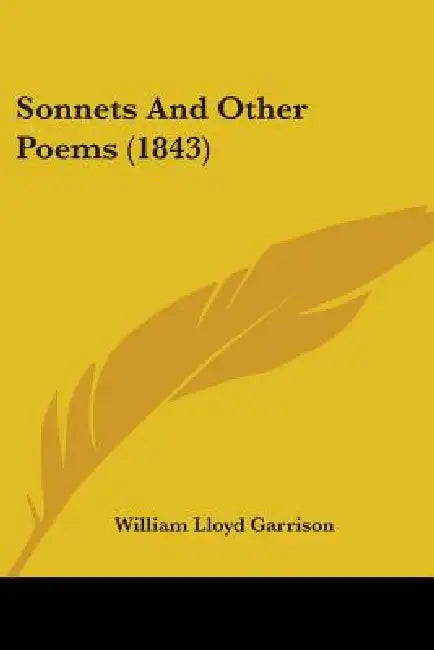 Sonnets And Other Poems (1843) by William Lloyd Garrison