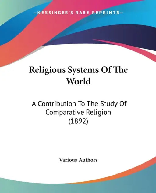 Religious Systems Of The World: A Contribution To The Study Of Comparative Religion (1892) by Various Authors