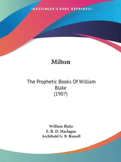 Milton: The Prophetic Books Of William Blake (1907) by William Blake, E. R. D. Maclagan, Archibald G. B. Russell