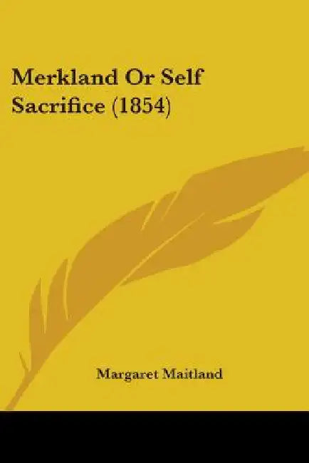 Merkland Or Self Sacrifice (1854) by Margaret Maitland
