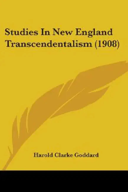 Studies In New England Transcendentalism (1908) by Harold Clarke Goddard