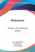 Shakespeare: A Play In Five Episodes (1921) by H. F. 1891 Rubinstein, Clifford Bax, A. W. Pollard
