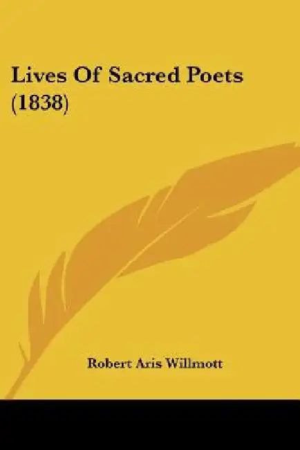 Lives Of Sacred Poets (1838) by Robert Aris Willmott