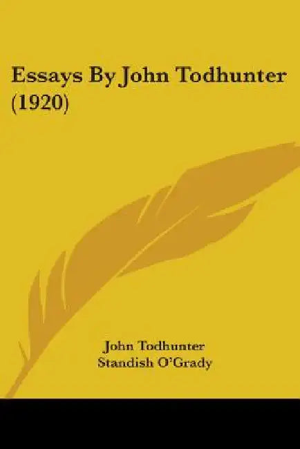 Essays By John Todhunter (1920) by John Todhunter, Standish O'Grady
