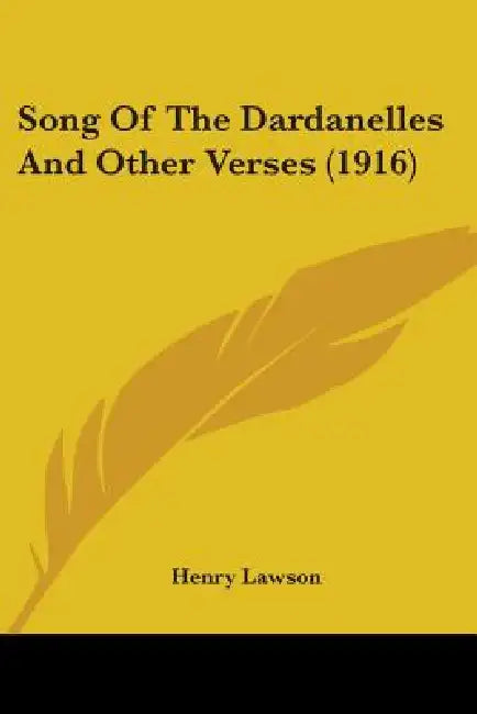 Song Of The Dardanelles And Other Verses (1916) by Henry Lawson