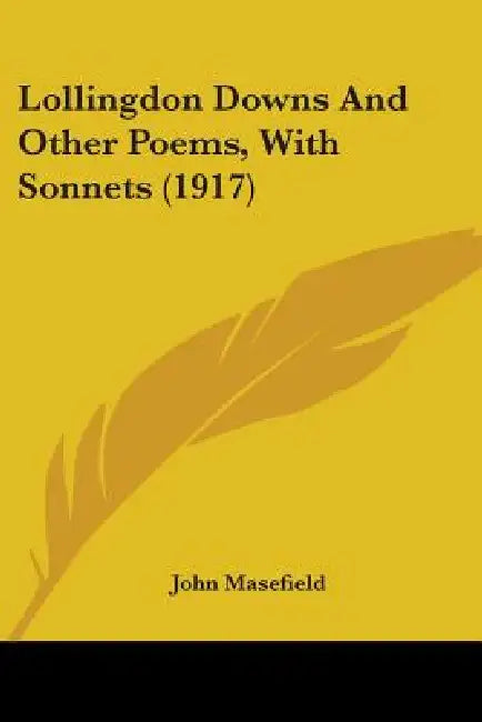 Lollingdon Downs And Other Poems, With Sonnets (1917) by John Masefield