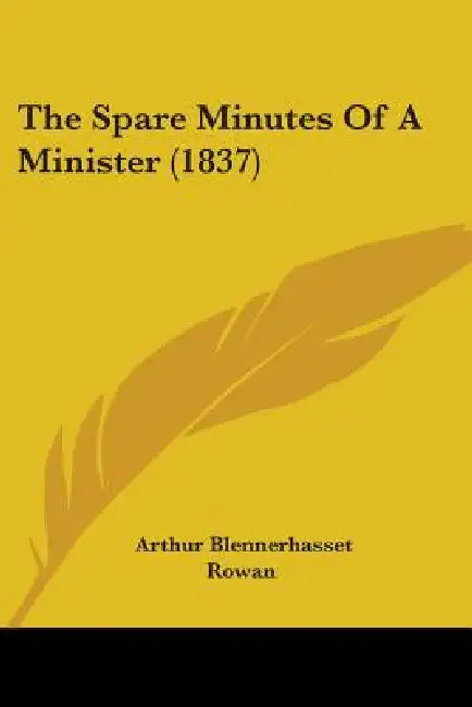 The Spare Minutes Of A Minister (1837) by Arthur Blennerhasset Rowan