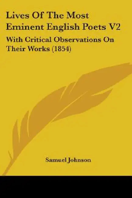 Lives Of The Most Eminent English Poets V2: With Critical Observations On Their Works (1854) by Samuel Johnson