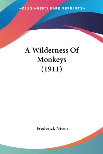 A Wilderness Of Monkeys (1911) by Frederick Niven