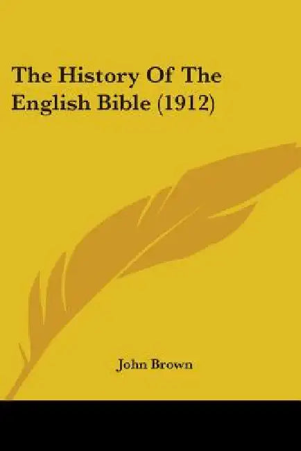 The History Of The English Bible (1912) by John Brown