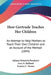 How Gertrude Teaches Her Children: An Attempt to Help Mothers to Teach Their Own Children and an Account of the Method (1894) by Johann Heinrich Pestalozzi