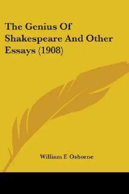 The Genius Of Shakespeare And Other Essays (1908) by William F. Osborne