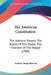 The American Constitution: The National Powers; The Rights Of The States; The Liberties Of The People (1908) by Frederic Jesup Stimson