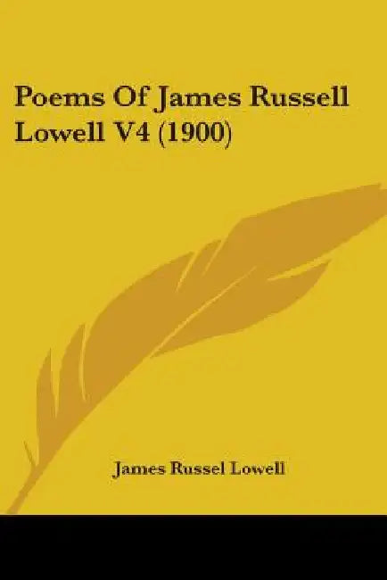 Poems Of James Russell Lowell V4 (1900) by James Russel Lowell