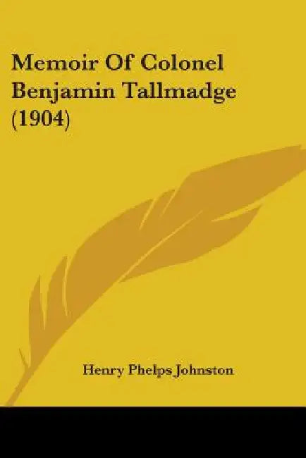 Memoir Of Colonel Benjamin Tallmadge (1904) by Henry Phelps Johnston