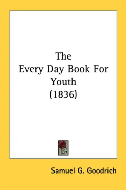 The Every Day Book For Youth (1836) by Samuel G. Goodrich