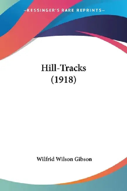 Hill-Tracks (1918) by Wilfrid Wilson Gibson