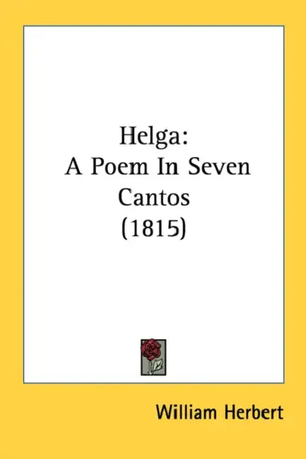 Helga: A Poem In Seven Cantos (1815) by William Herbert