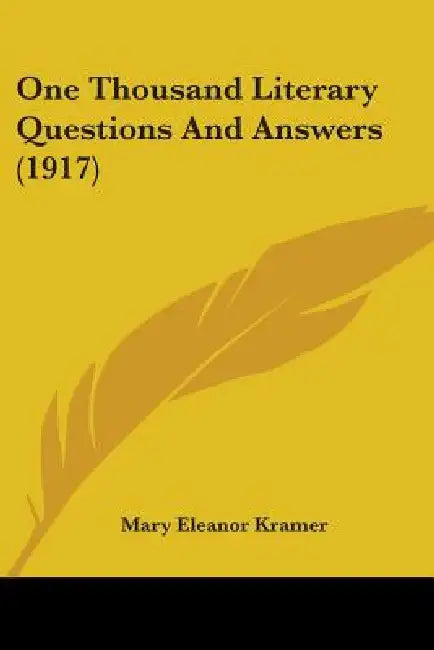 One Thousand Literary Questions And Answers (1917) by Mary Eleanor Kramer