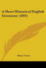 A Short Historical English Grammar (1892) by Henry Sweet