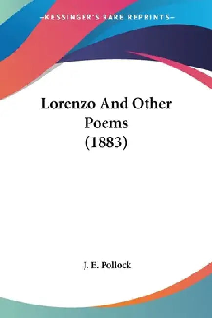 Lorenzo And Other Poems (1883) by J. E. Pollock