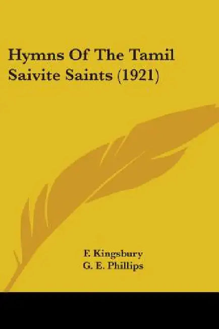 Hymns Of The Tamil Saivite Saints (1921) by F. Kingsbury, G. E. Phillips