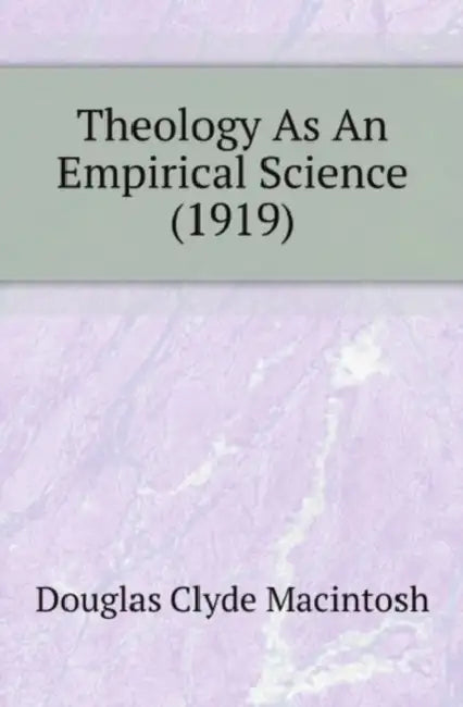 Theology As An Empirical Science (1919) by Douglas Clyde Macintosh