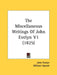 The Miscellaneous Writings Of John Evelyn V1 (1825) by John Evelyn, William Upcott