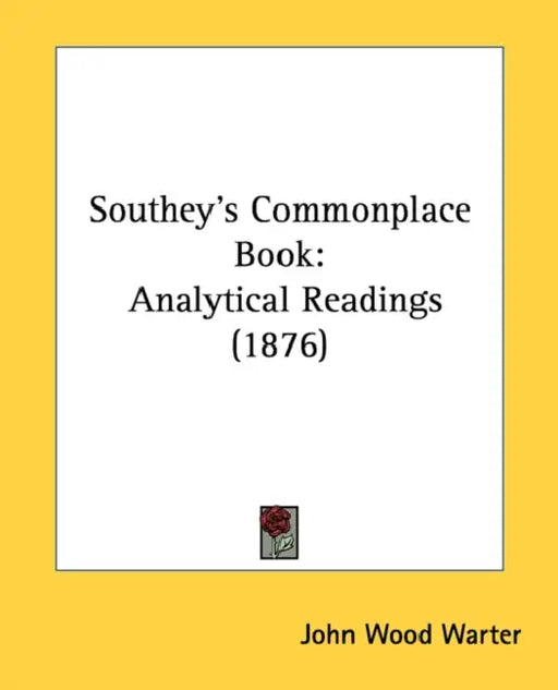 Southey's Commonplace Book: Analytical Readings (1876) by John Wood Warter