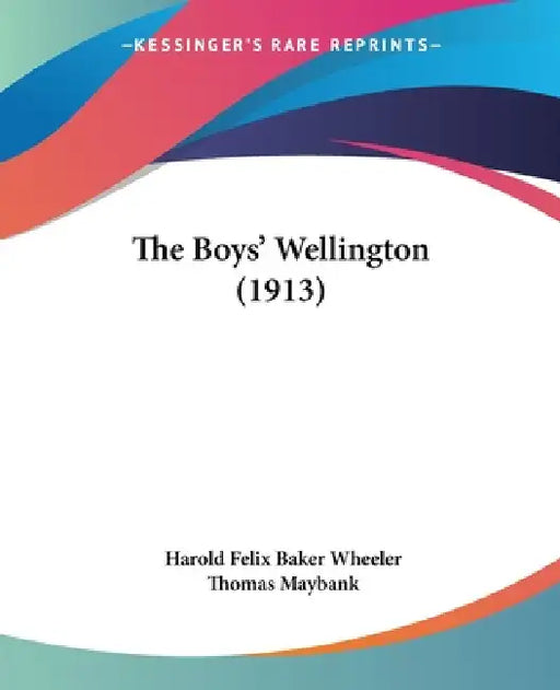 The Boys' Wellington (1913) by Harold Felix Baker Wheeler, Thomas Maybank