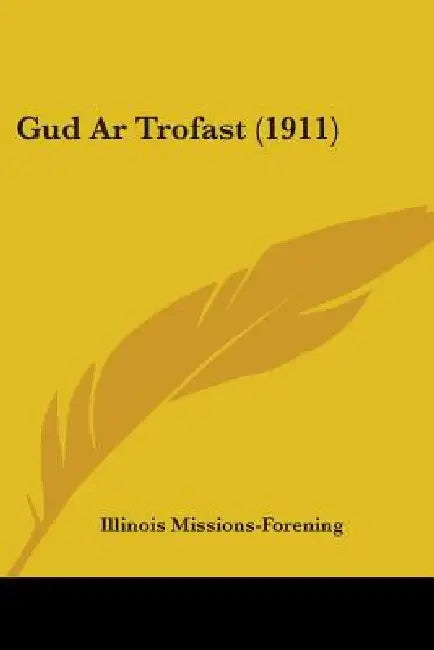 Gud Ar Trofast (1911) by Illinois Missions-Forening