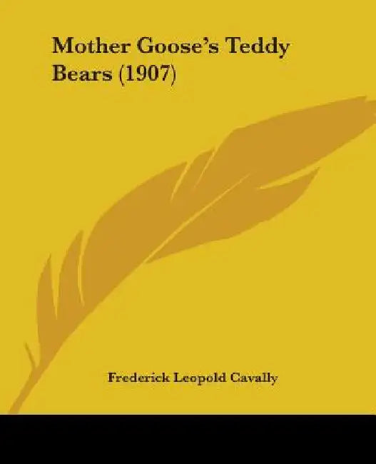 Mother Goose's Teddy Bears (1907) by Frederick Leopold Cavally