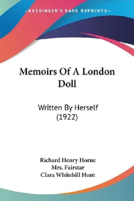 Memoirs Of A London Doll: Written By Herself (1922) by Richard Henry Horne, Fairstar, Clara Whitehill Hunt