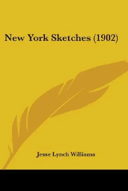 New York Sketches (1902) by Jesse Lynch Williams
