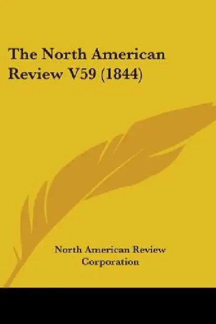 The North American Review V59 (1844) by North American Review Corporation