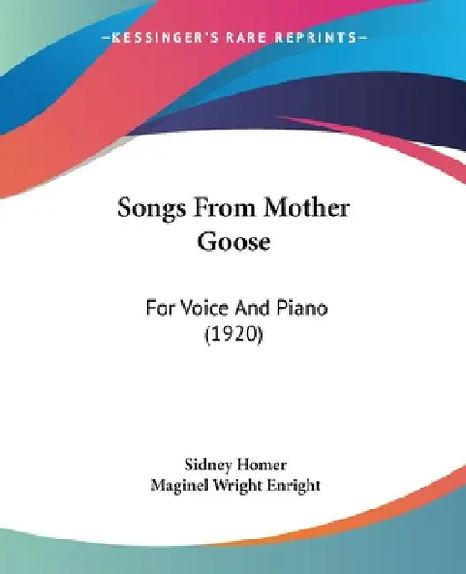 Songs From Mother Goose: For Voice And Piano (1920) by Sidney Homer, Maginel Wright Enright