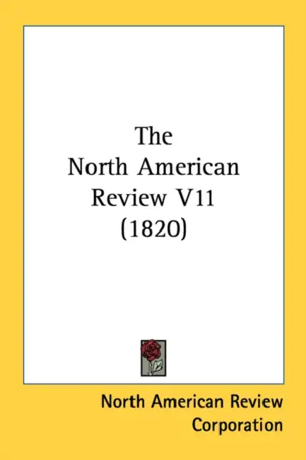 The North American Review V11 (1820) by North American Review Corporation