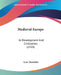 Medieval Europe: Its Development And Civilization (1920) by Lynn Thorndike