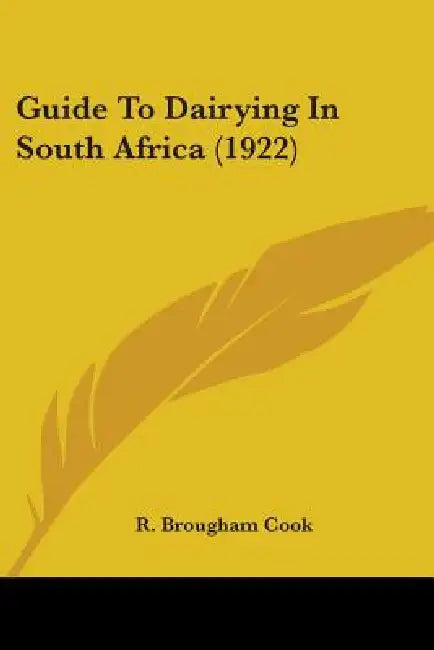 Guide To Dairying In South Africa (1922) by R. Brougham Cook