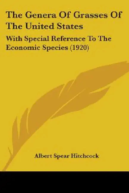 The Genera Of Grasses Of The United States: With Special Reference To The Economic Species (1920) by Albert Spear Hitchcock