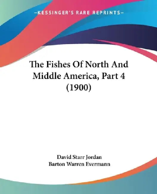 The Fishes Of North And Middle America, Part 4 (1900) by David Starr Jordan, Barton Warren Evermann
