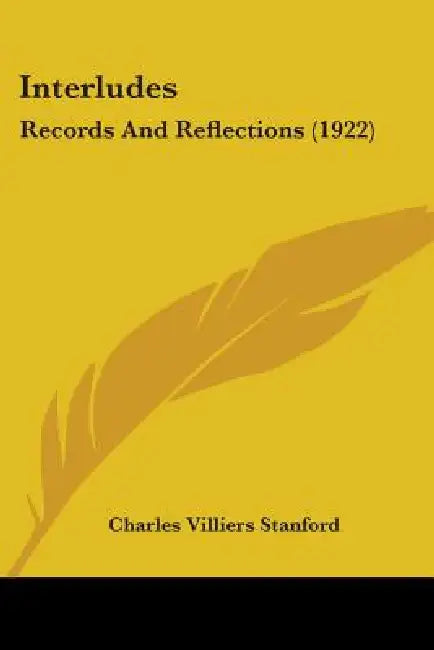 Interludes: Records And Reflections (1922) by Charles Villiers Stanford