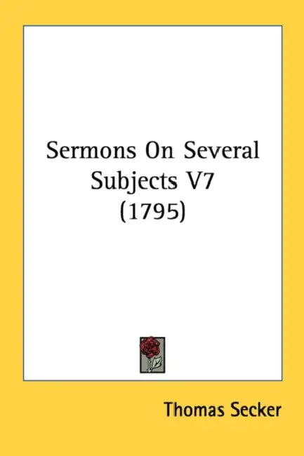 Sermons On Several Subjects V7 (1795) by Thomas Secker