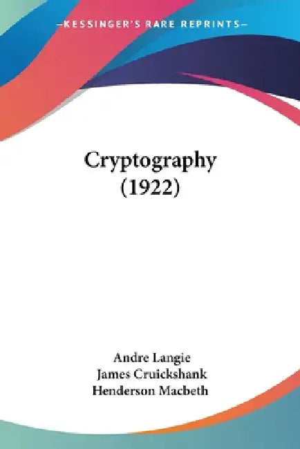 Cryptography (1922) by Andre Langie, James Cruickshank Henderson Macbeth