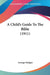 A Child's Guide To The Bible (1911) by George Hodges