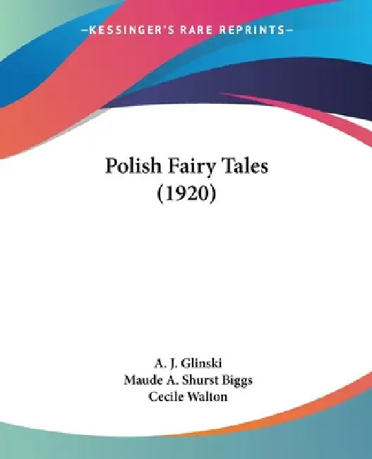 Polish Fairy Tales (1920) by A. J. Glinski, Maude A. Shurst Biggs, Cecile Walton