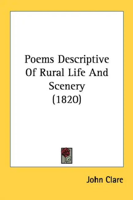 Poems Descriptive Of Rural Life And Scenery (1820) by John Clare
